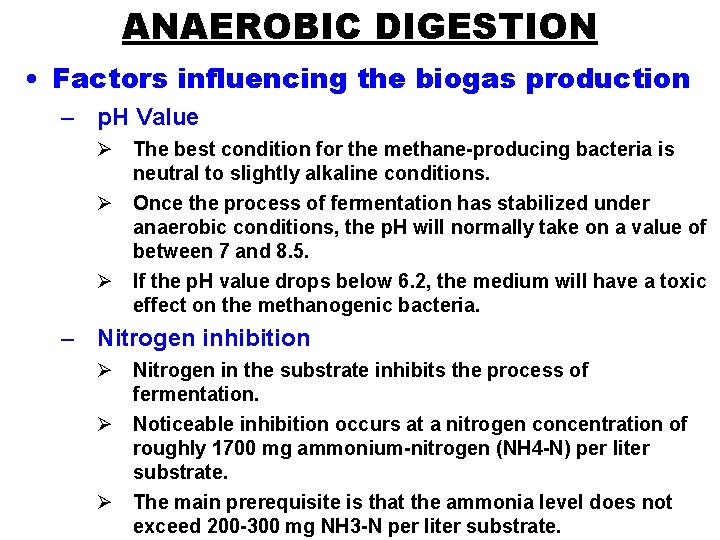 ANAEROBIC DIGESTION • Factors influencing the biogas production – p. H Value Ø The