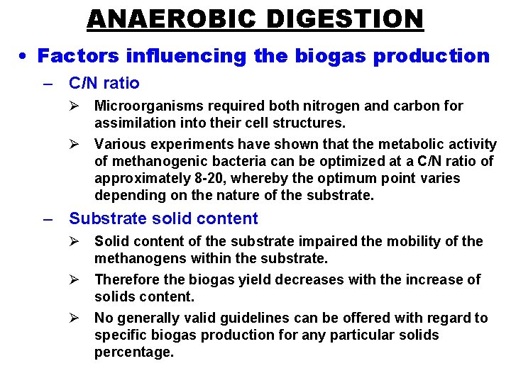 ANAEROBIC DIGESTION • Factors influencing the biogas production – C/N ratio Ø Microorganisms required