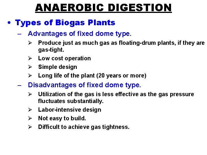 ANAEROBIC DIGESTION • Types of Biogas Plants – Advantages of fixed dome type. Ø