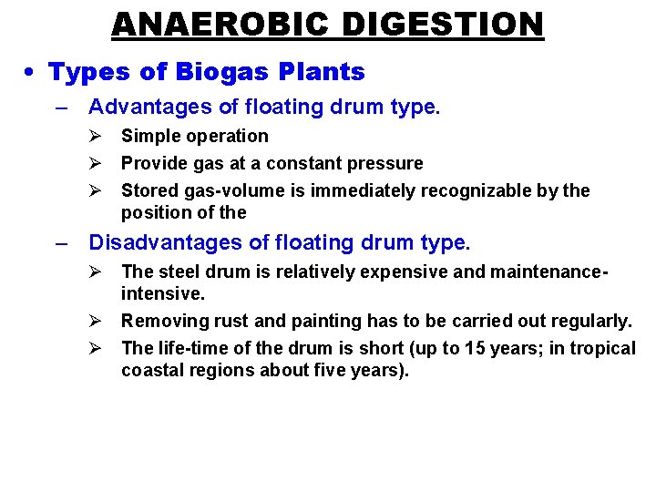 ANAEROBIC DIGESTION • Types of Biogas Plants – Advantages of floating drum type. Ø
