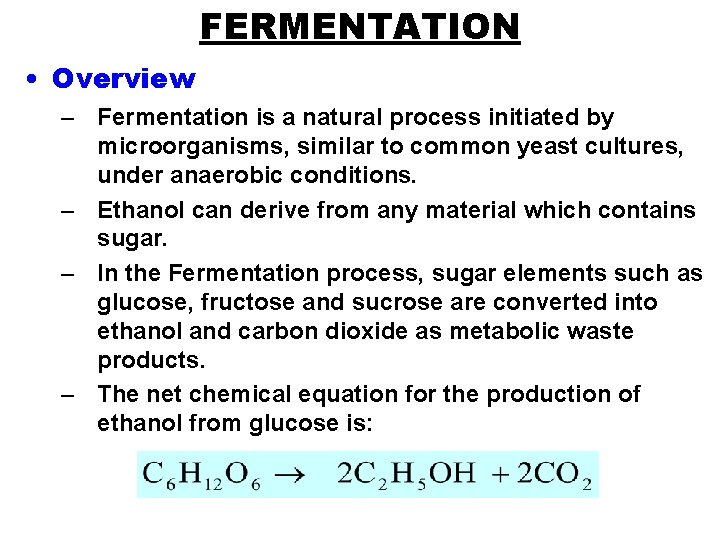FERMENTATION • Overview – Fermentation is a natural process initiated by microorganisms, similar to