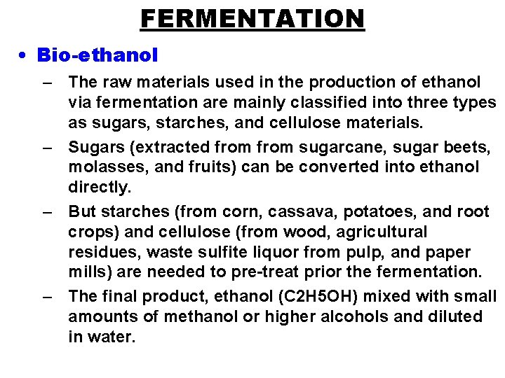 FERMENTATION • Bio-ethanol – The raw materials used in the production of ethanol via