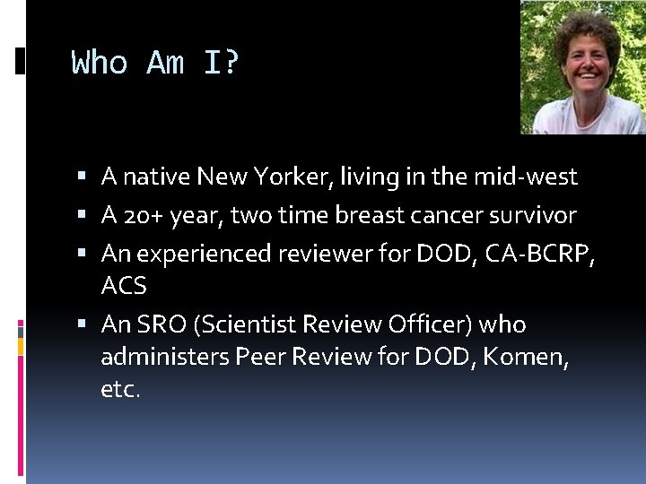 Who Am I? A native New Yorker, living in the mid-west A 20+ year,