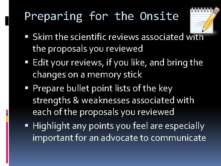 Preparing for the Onsite Skim the scientific reviews associated with the proposals you reviewed