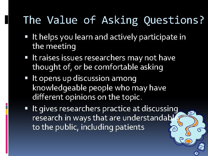 The Value of Asking Questions? It helps you learn and actively participate in the