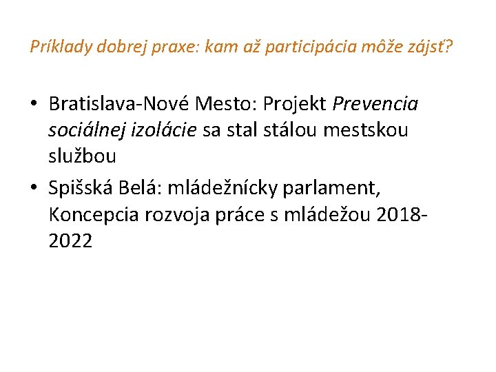 Príklady dobrej praxe: kam až participácia môže zájsť? • Bratislava-Nové Mesto: Projekt Prevencia sociálnej