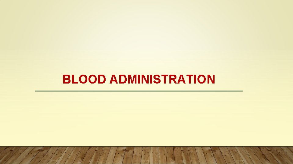 BLOOD ADMINISTRATION 