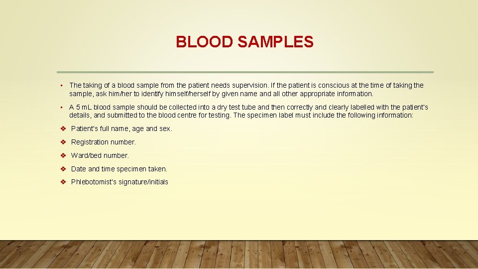 BLOOD SAMPLES • The taking of a blood sample from the patient needs supervision.