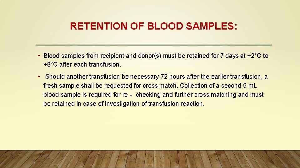 RETENTION OF BLOOD SAMPLES: • Blood samples from recipient and donor(s) must be retained