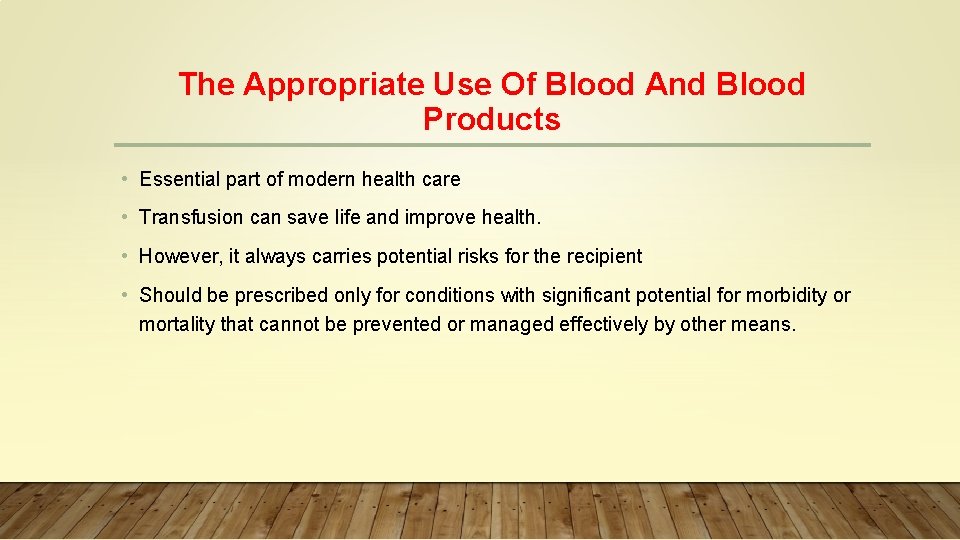 The Appropriate Use Of Blood And Blood Products • Essential part of modern health
