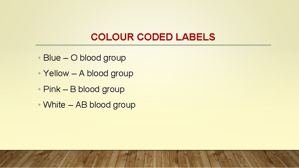 COLOUR CODED LABELS • Blue – O blood group • Yellow – A blood