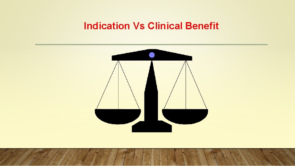 Indication Vs Clinical Benefit 