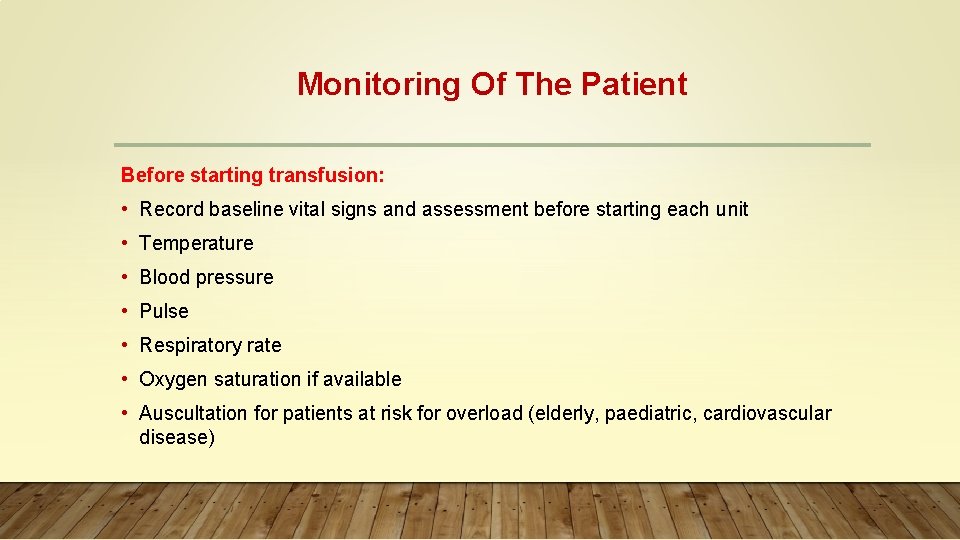 Monitoring Of The Patient Before starting transfusion: • Record baseline vital signs and assessment