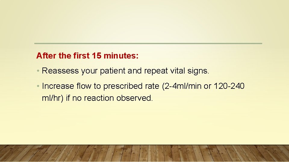 After the first 15 minutes: • Reassess your patient and repeat vital signs. •