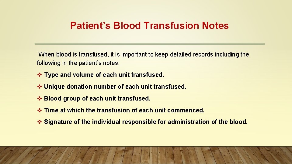 Patient’s Blood Transfusion Notes When blood is transfused, it is important to keep detailed