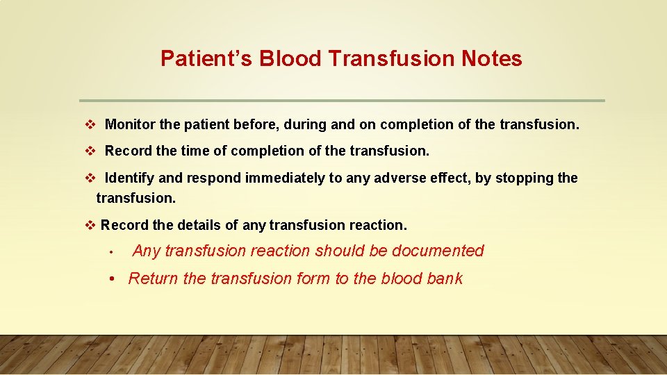 Patient’s Blood Transfusion Notes v Monitor the patient before, during and on completion of