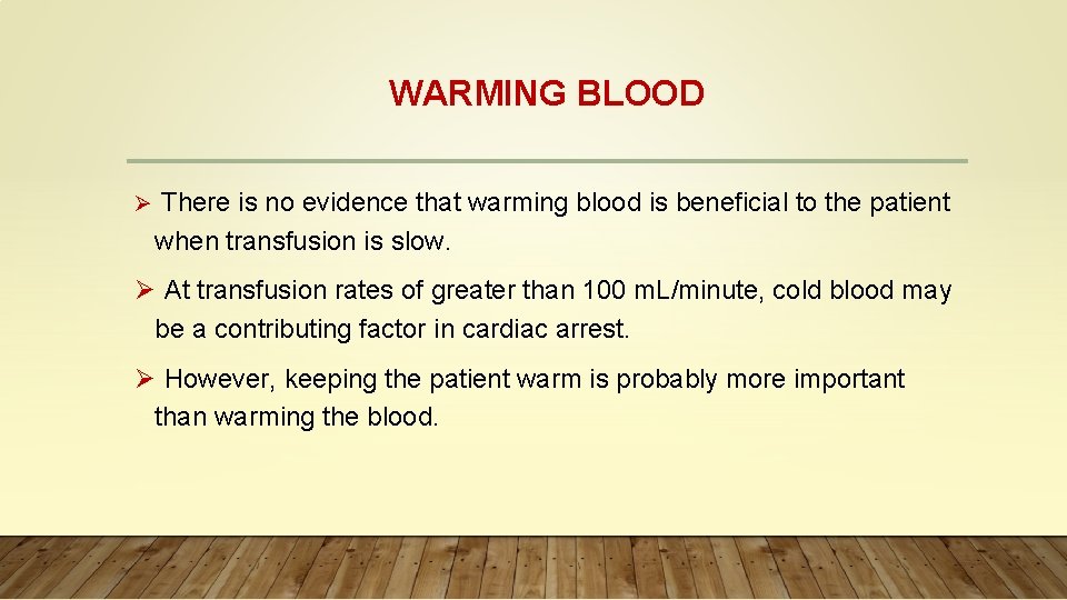 WARMING BLOOD Ø There is no evidence that warming blood is beneficial to the