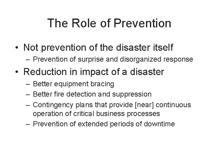 The Role of Prevention • Not prevention of the disaster itself – Prevention of