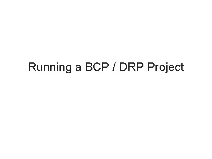 Running a BCP / DRP Project 