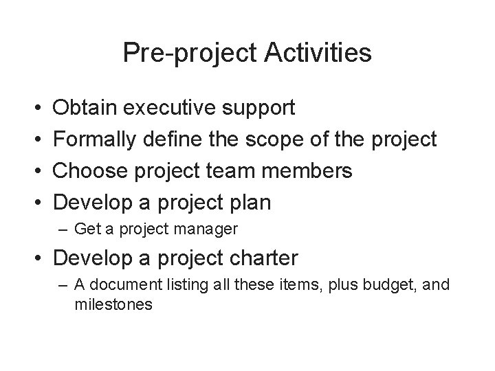 Pre-project Activities • • Obtain executive support Formally define the scope of the project