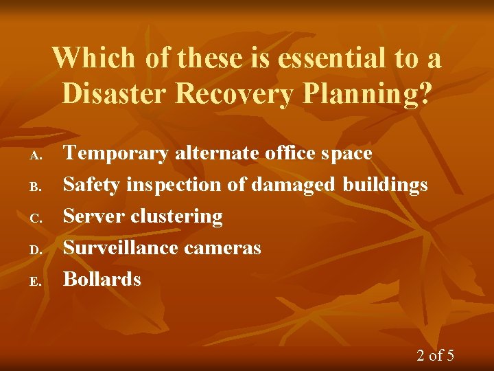 Which of these is essential to a Disaster Recovery Planning? A. B. C. D.