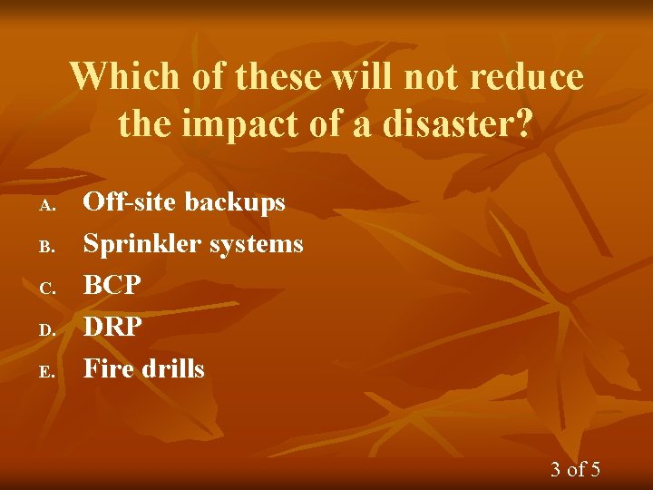 Which of these will not reduce the impact of a disaster? A. B. C.