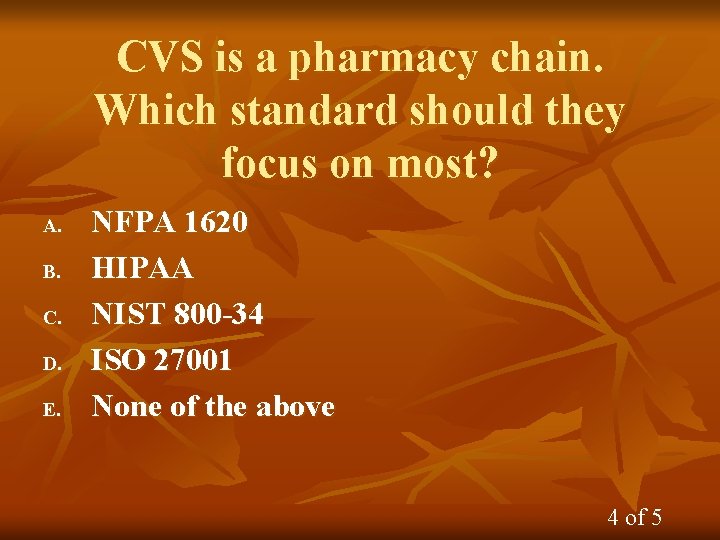 CVS is a pharmacy chain. Which standard should they focus on most? A. B.