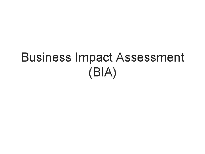 Business Impact Assessment (BIA) 