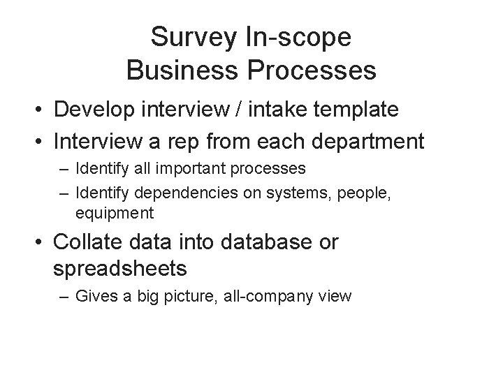 Survey In-scope Business Processes • Develop interview / intake template • Interview a rep