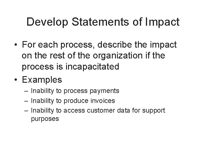 Develop Statements of Impact • For each process, describe the impact on the rest