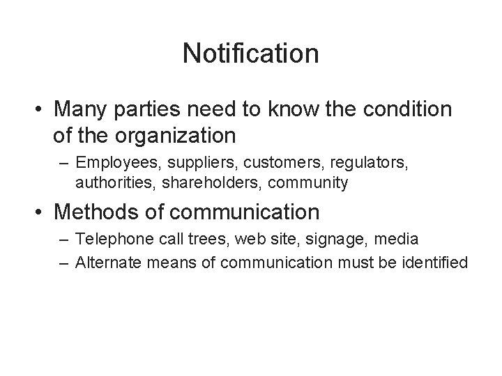 Notification • Many parties need to know the condition of the organization – Employees,