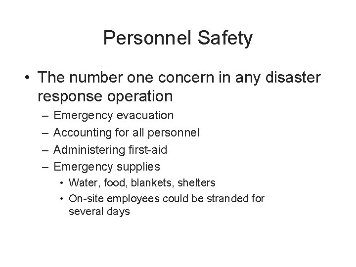 Personnel Safety • The number one concern in any disaster response operation – –