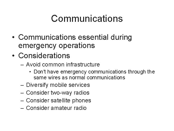Communications • Communications essential during emergency operations • Considerations – Avoid common infrastructure •