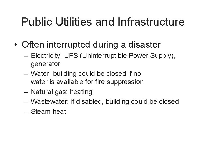 Public Utilities and Infrastructure • Often interrupted during a disaster – Electricity: UPS (Uninterruptible