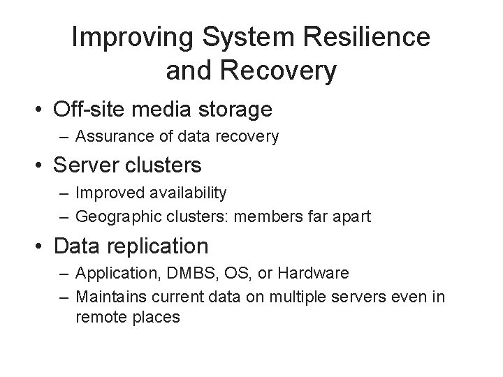 Improving System Resilience and Recovery • Off-site media storage – Assurance of data recovery