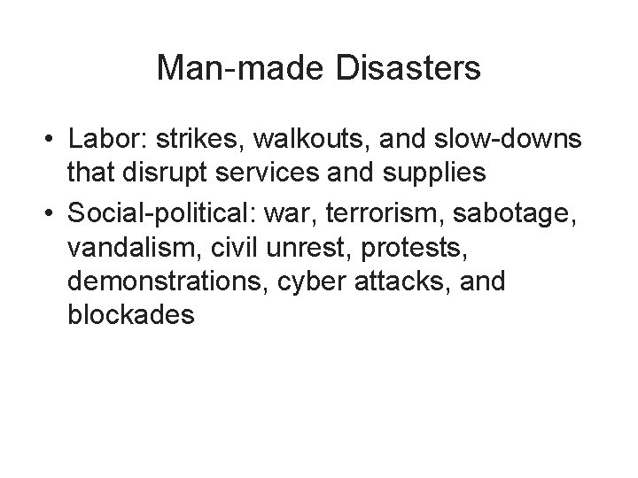 Man-made Disasters • Labor: strikes, walkouts, and slow-downs that disrupt services and supplies •