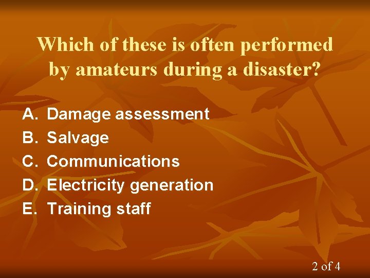 Which of these is often performed by amateurs during a disaster? A. B. C.