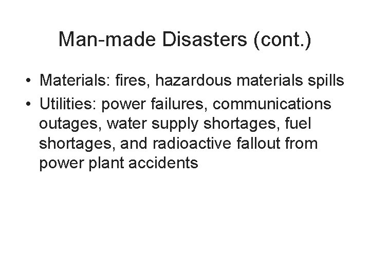 Man-made Disasters (cont. ) • Materials: fires, hazardous materials spills • Utilities: power failures,