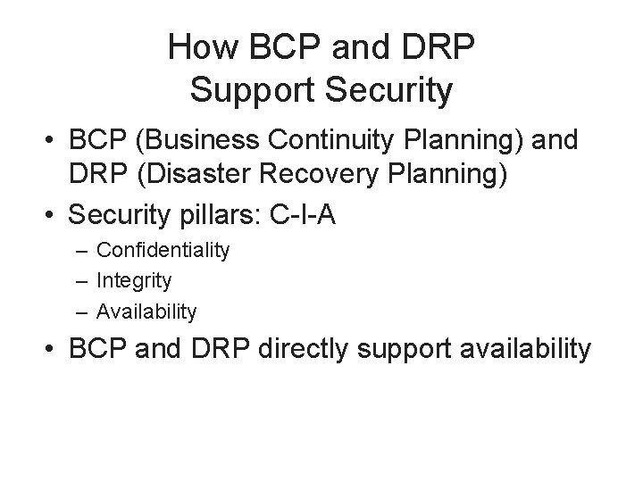 How BCP and DRP Support Security • BCP (Business Continuity Planning) and DRP (Disaster