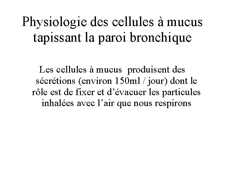 Physiologie des cellules à mucus tapissant la paroi bronchique Les cellules à mucus produisent