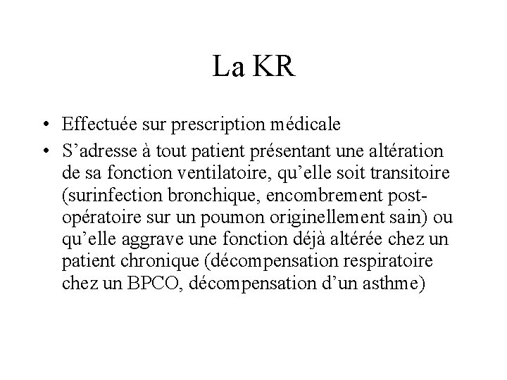 La KR • Effectuée sur prescription médicale • S’adresse à tout patient présentant une