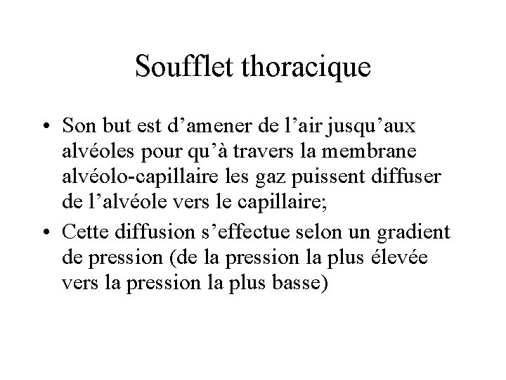 Soufflet thoracique • Son but est d’amener de l’air jusqu’aux alvéoles pour qu’à travers