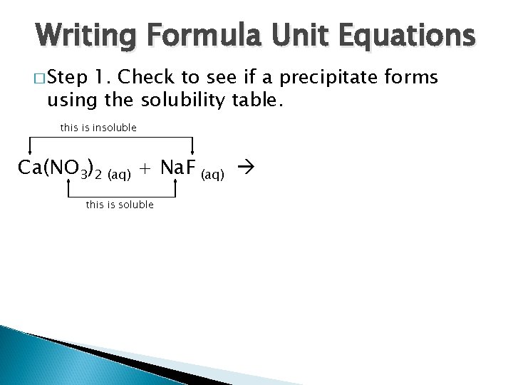 Writing Formula Unit Equations � Step 1. Check to see if a precipitate forms