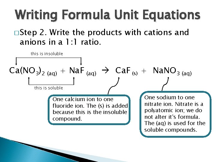 Writing Formula Unit Equations � Step 2. Write the products with cations and anions
