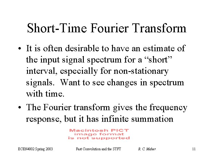 Short-Time Fourier Transform • It is often desirable to have an estimate of the