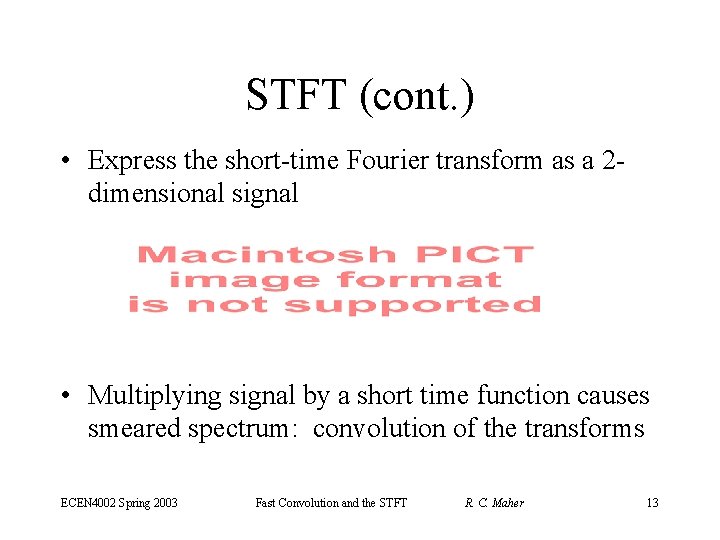 STFT (cont. ) • Express the short-time Fourier transform as a 2 dimensional signal