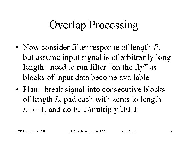 Overlap Processing • Now consider filter response of length P, but assume input signal