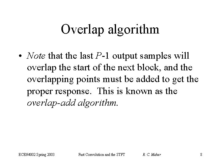 Overlap algorithm • Note that the last P-1 output samples will overlap the start