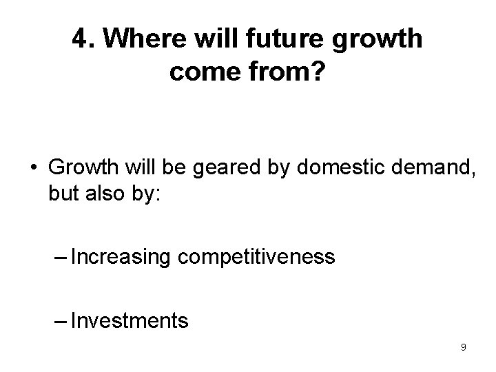 4. Where will future growth come from? • Growth will be geared by domestic
