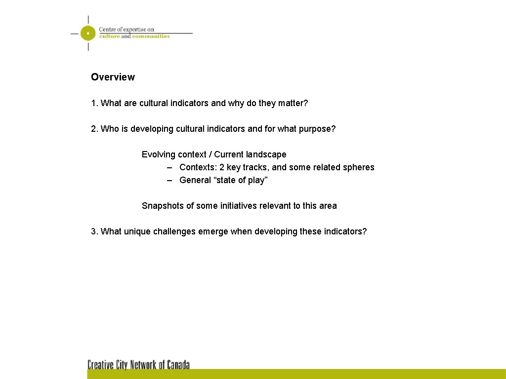 Overview 1. What are cultural indicators and why do they matter? 2. Who is